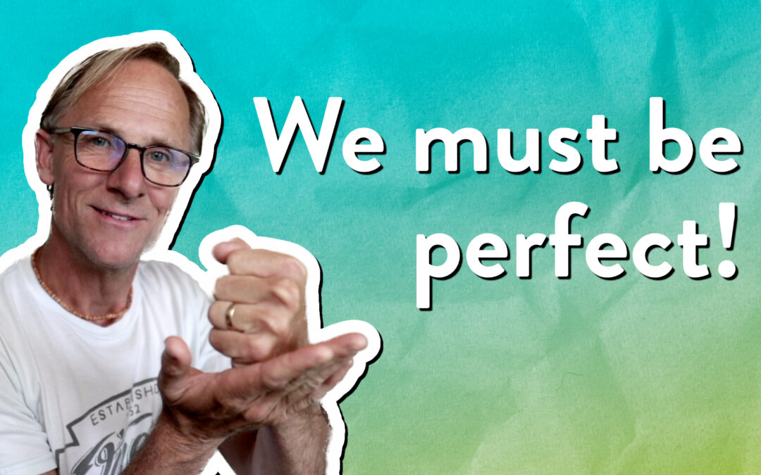 We must be perfect