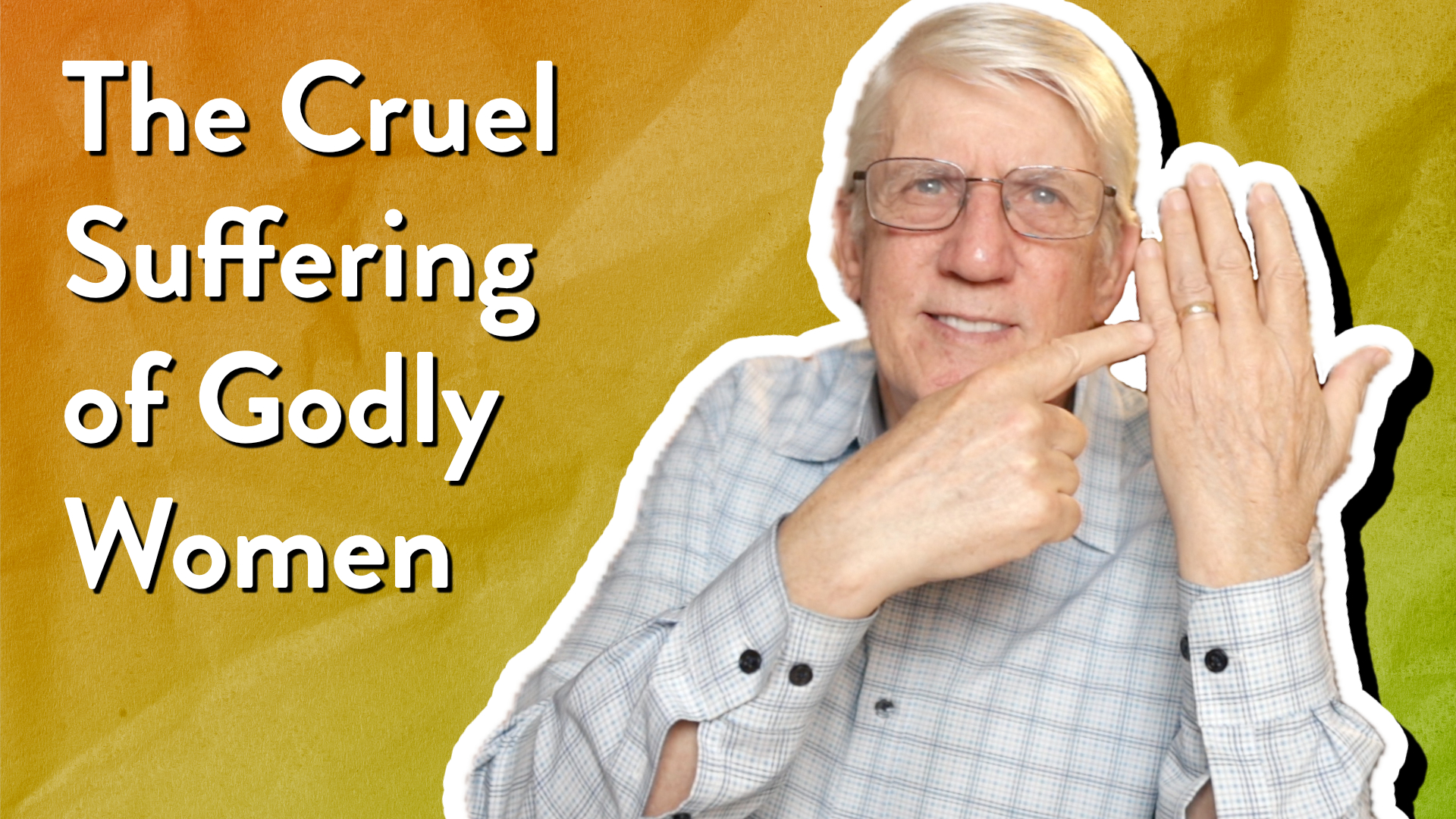 The Cruel Suffering of Godly Women