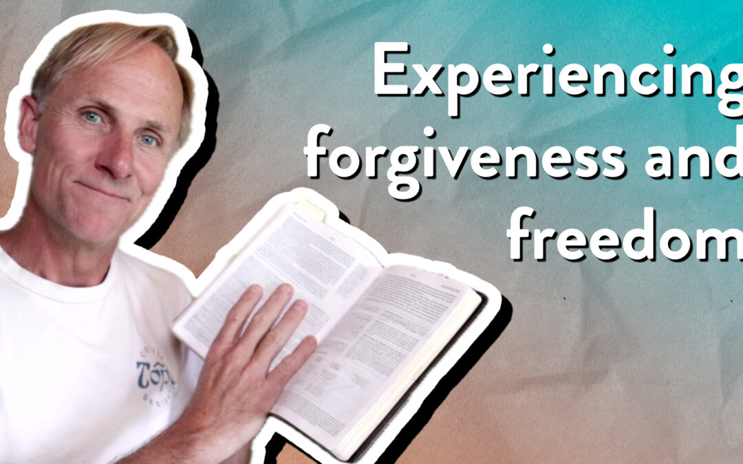 Experiencing forgiveness and freedom