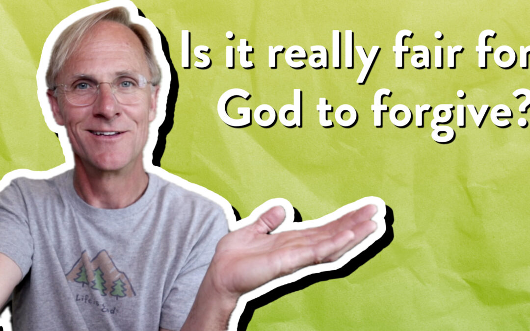 Is it really fair for God to forgive?
