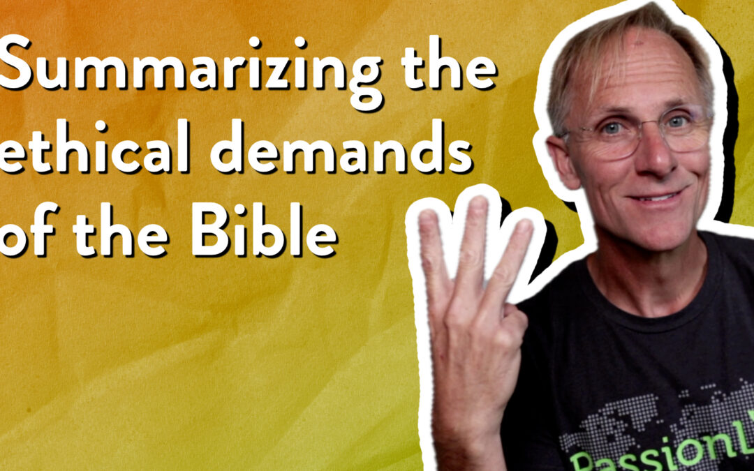 Summarizing the ethical demands of the Bible