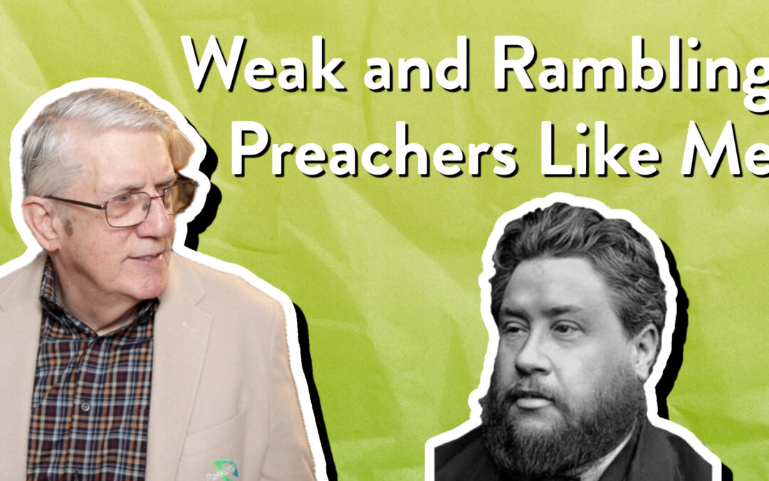 Weak and Rambling Preachers Like Me