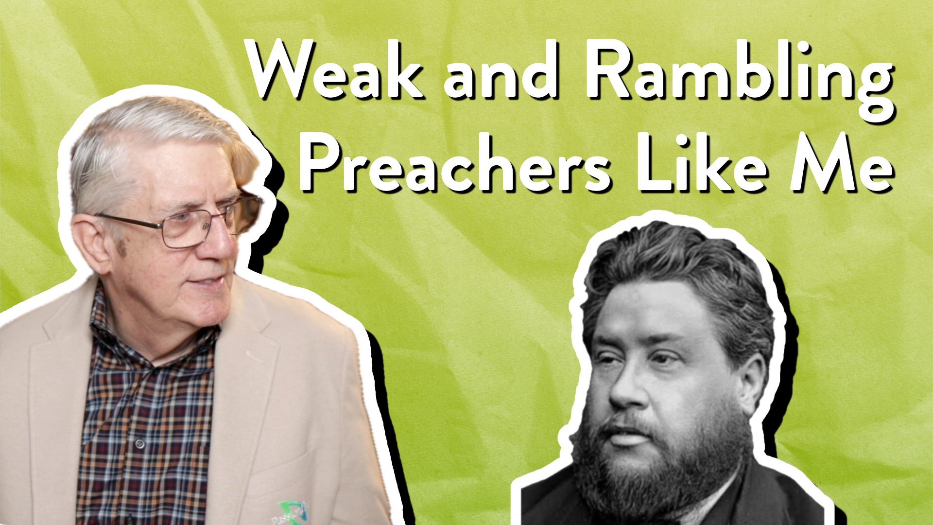 Weak and Rambling Preachers Like Me